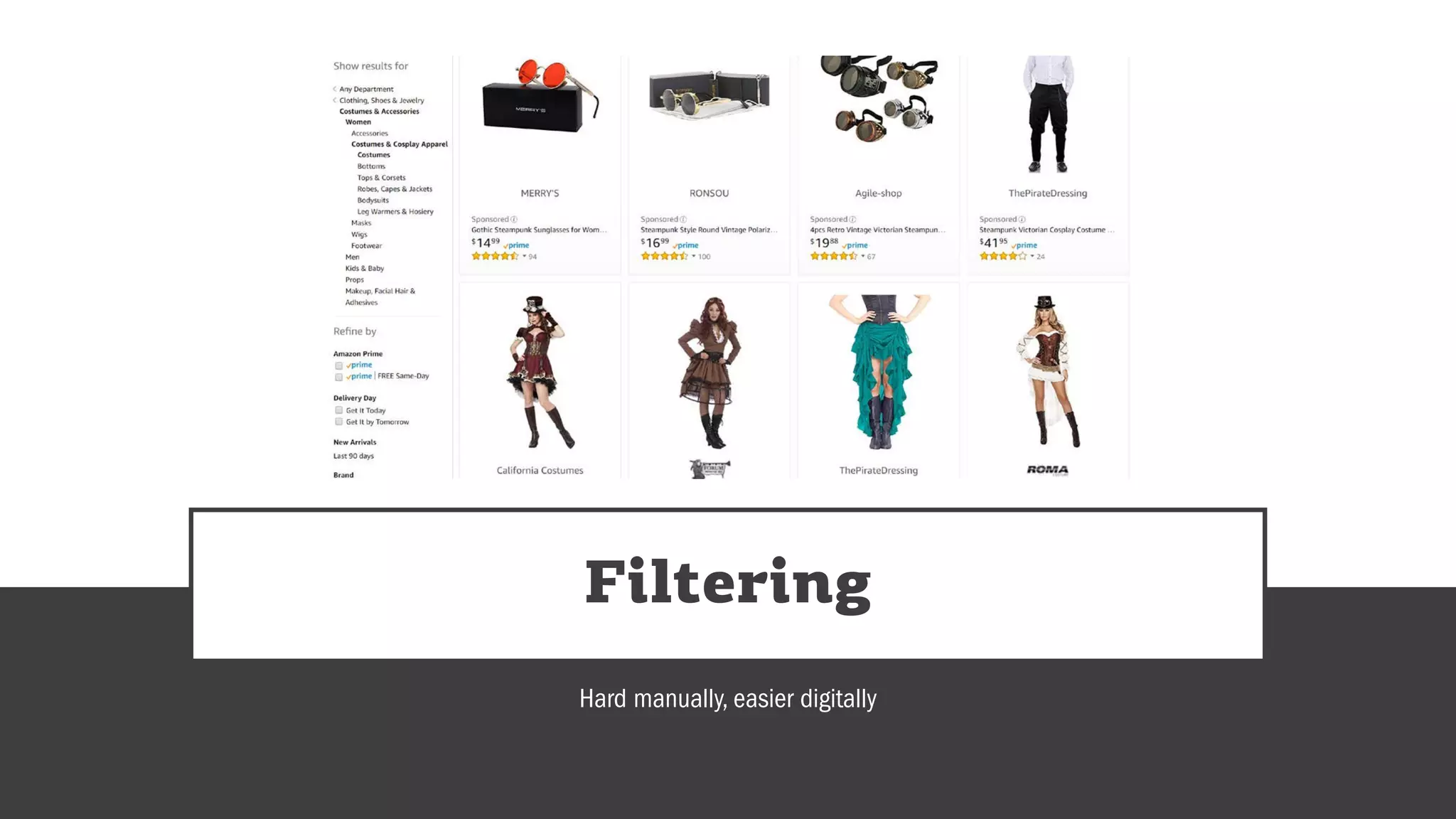 Filtering
Hard manually, easier digitally
 