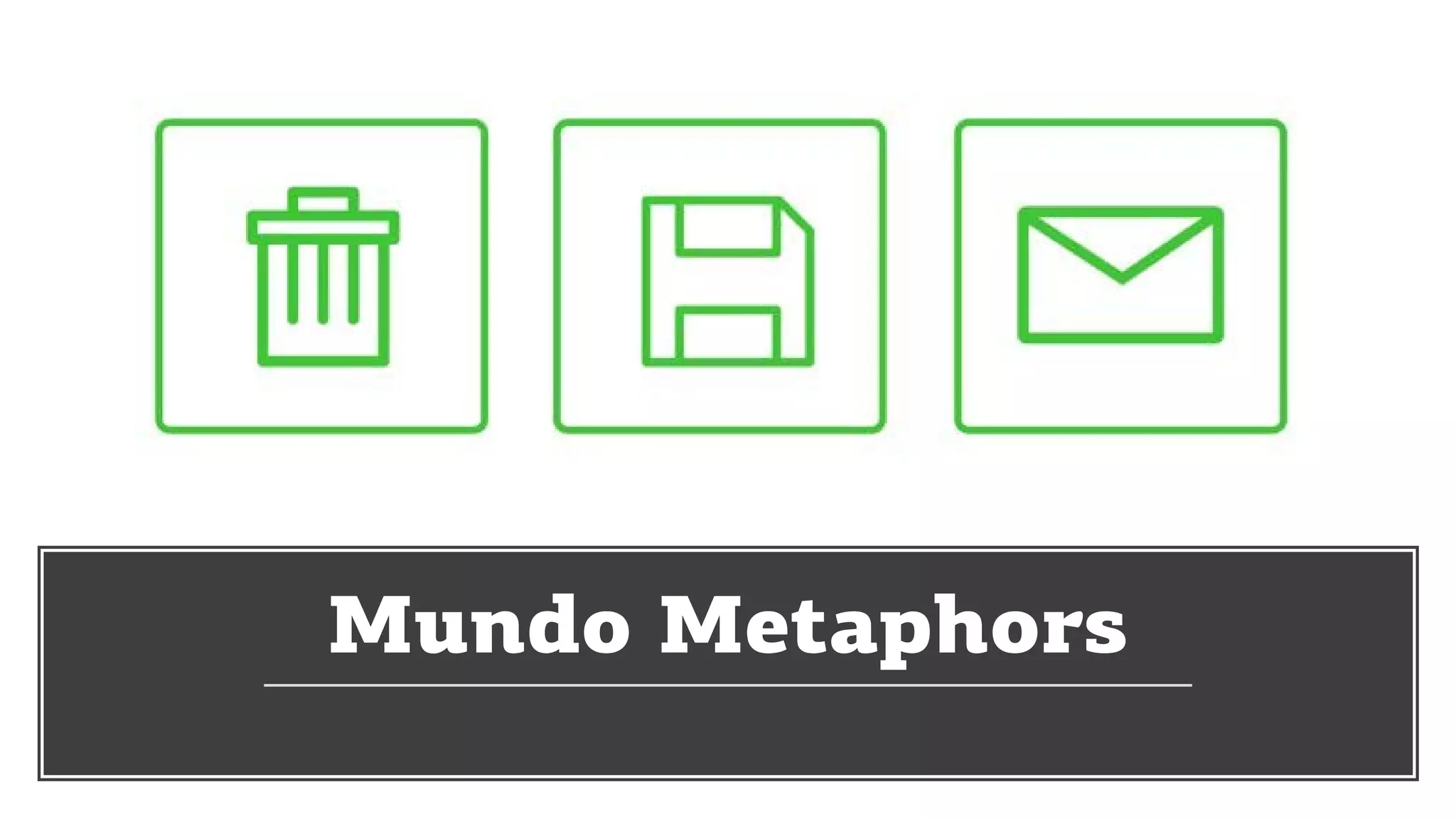 Mundo Metaphors
 