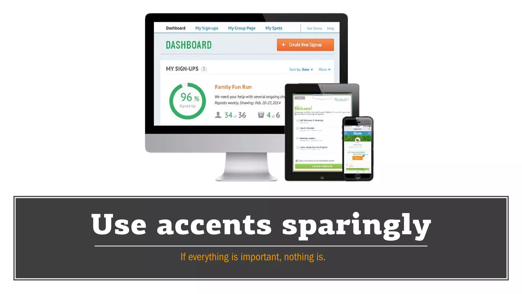 Use accents sparingly
If everything is important, nothing is.
 