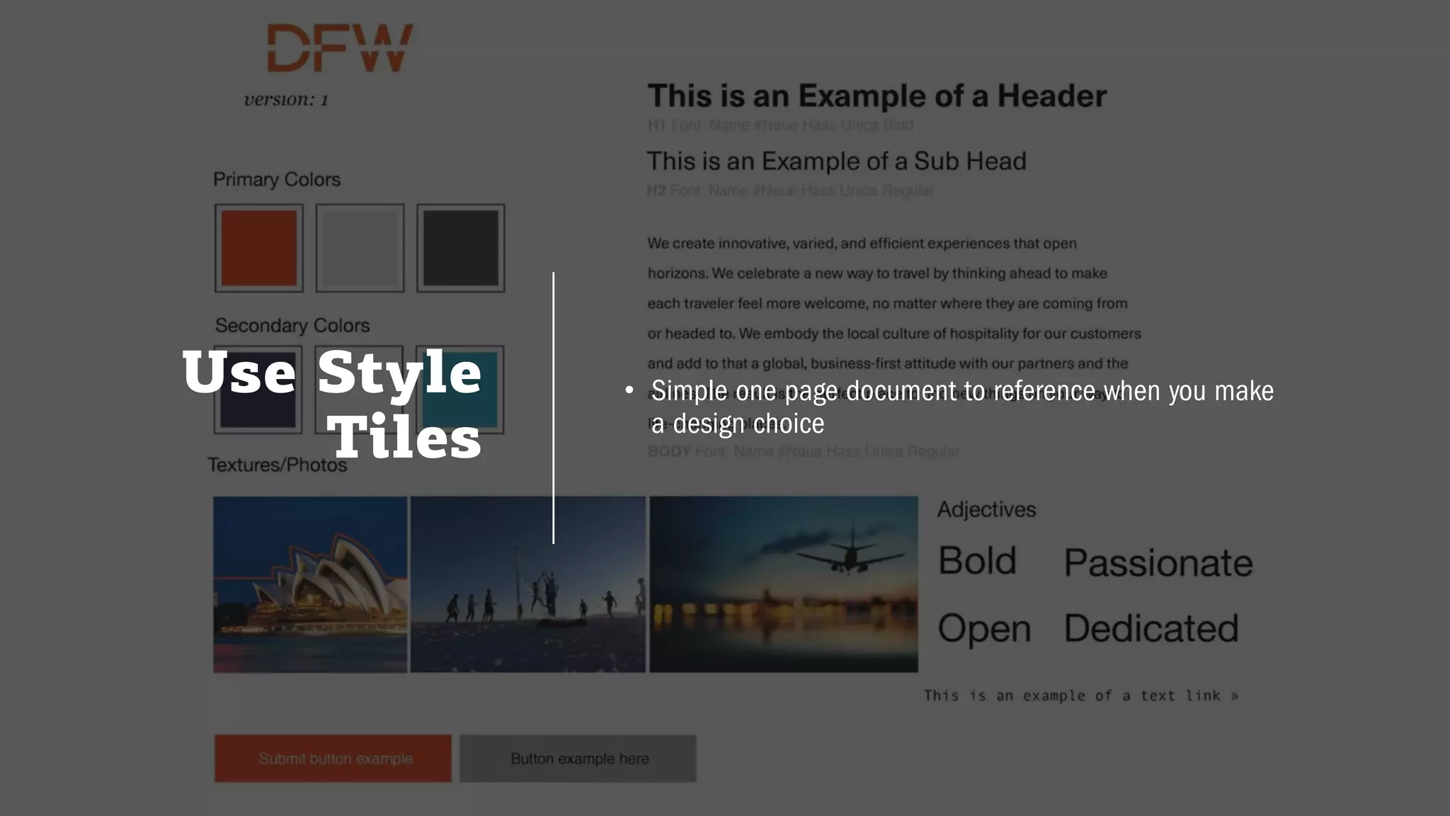 Use Style
Tiles
• Simple one page document to reference when you make
a design choice
 