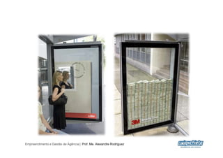 Empreendimento e Gestão de Agência | Prof. Me. Alexandre Rodriguez
                                                                     27
 