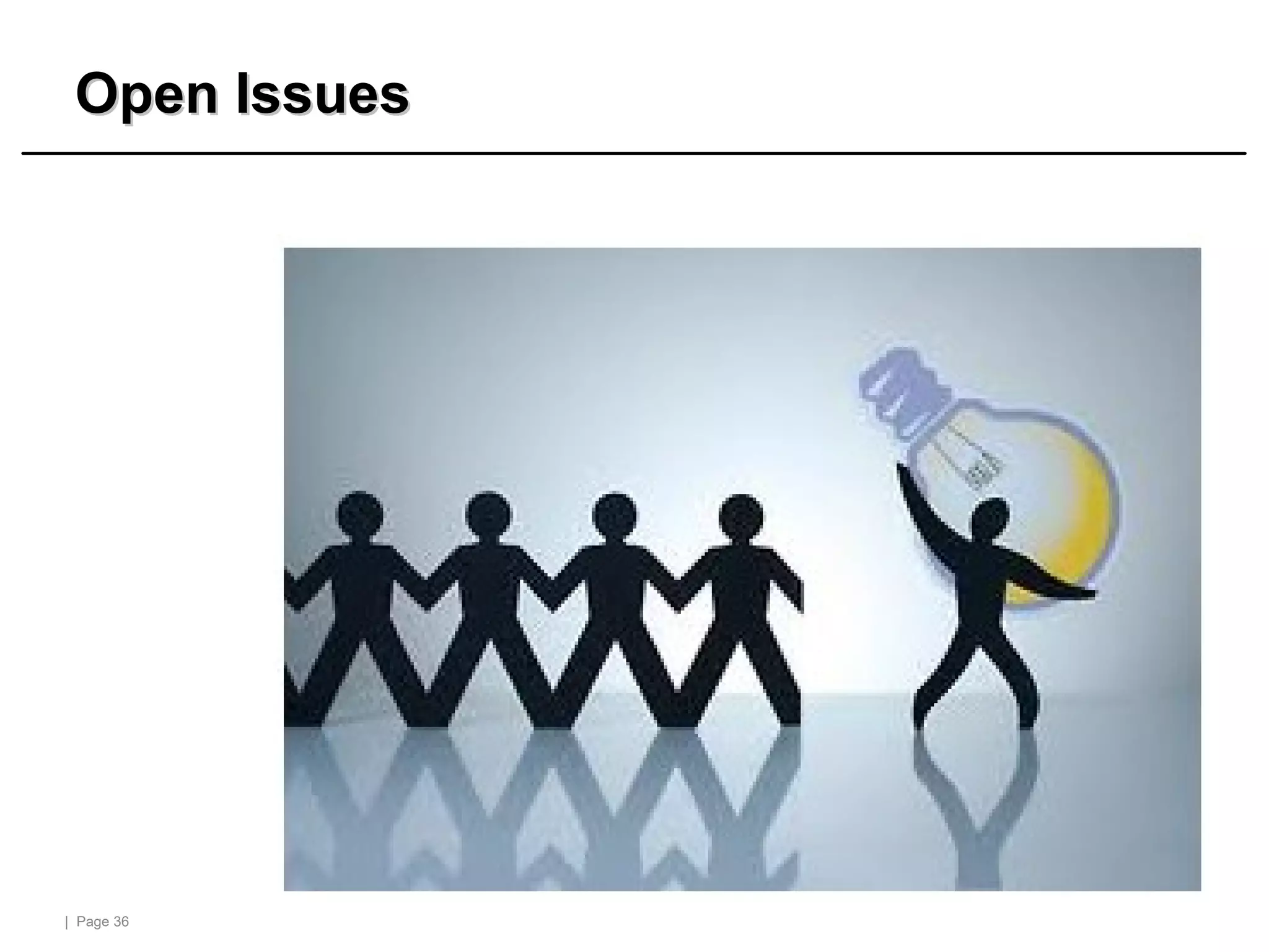 | Page 36
Open Issues
Open Issues
 