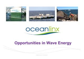 Opportunities in Wave Energy

          COMMERCIAL IN CONFIDENCE
 
