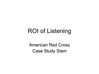 ROI of Listening American Red Cross Case Study Slam 