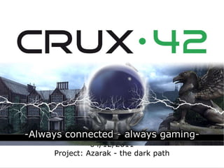 -Always connected – always gaming - 04/12/2011 Project: Azarak - the dark path 