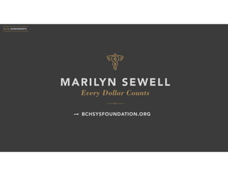 Every Dollar Counts
MARILYN SEWELL
10.18 #PARISNORTH
BCHSYSFOUNDATION.ORG
 
