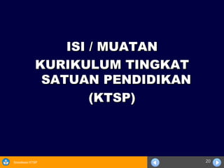 ISI / MUATAN KURIKULUM TINGKAT SATUAN PENDIDIKAN (KTSP) 