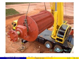 Figura 2.19: Transporte de um Desﬁbrador sem os martelos. Fontes: www.apremoc.com.br.Clauber D.R. (UEMS) Preparo da cana fev16 40 / 61
 