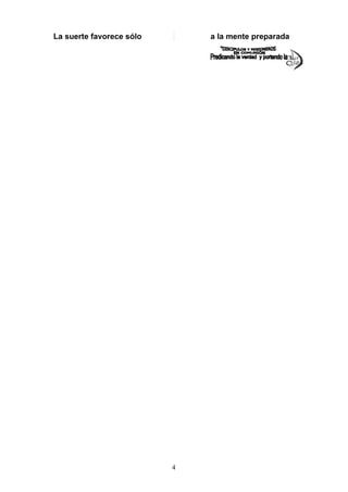 La suerte favorece sólo       a la mente preparada




                          4
 