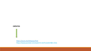 CRÉDITOS
https://youtu.be/OdngvquYhxk
https://www.youtube.com/watch?v=kUTrL5oDvF4&t=253s
 