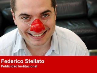 Lic. Federico Stellato
Carrera: Periodismo | Materia: Periodismo Institucional
Buenos Aires – Argentina, 2016
Clase: Publicidad Institucional
 