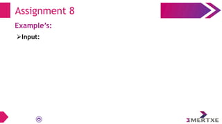 Assignment 8
Example’s:
Input:
 