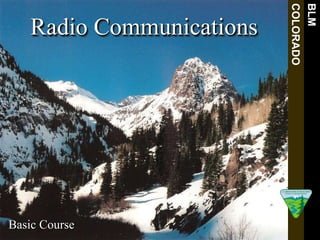 1
Radio Communications
BLM
COLORADO
Basic Course
 