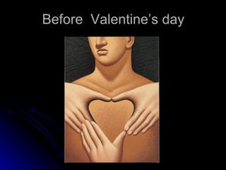 Before  Valentine’s day 