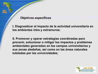Decenio de las Naciones Unidas de la Educación para el Desarrollo Sostenible (2005-2014) Plan Maestro para la sustentabilidad de las Universidades de las Américas   Visión: Las instituciones de educación superior deben contar con una estrategia de acción para contribuir a la  creación de una sociedad sustentable.