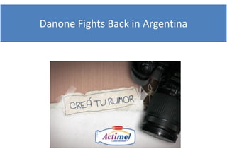 Danone Fi ht B k i A
D      Fights Back in Argentina
                           ti
 