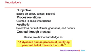 Strategic Management @ 2013 	
Knowledge is
 