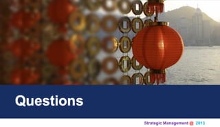 Strategic Management @ 2013 	
 