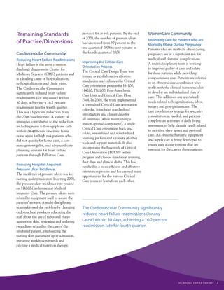Remaining Standards                          protocol for at-risk patients. By the end    WomenCare Community
                                             of 2008, the number of pressure ulcers       improving care for patients who are
of Practice/Dimensions                       had decreased from 30 percent in the         Morbidly obese During pregnancy
                                             first quarter of 2008 to zero percent in     patients who are morbidly obese during
Cardiovascular Community                     the fourth quarter of 2008.                  pregnancy are at a significant risk for
reducing Heart Failure readmissions                                                       medical and obstetric complications.
                                             improving the critical care                  a multi-disciplinary team is working
Heart failure is the most common
                                             orientation process                          to improve quality of care and safety
discharge diagnosis in center for
                                             the critical care design team was            for these patients while providing
medicare services (cms) patients and
                                             formed as a collaborative effort to          compassionate care. patients are referred
is a leading cause of hospitalization,
                                             standardize and enhance the critical         to an obstetric care coordinator who
re-hospitalization and clinic visits.
                                             care orientation process for H4100,          works with the clinical nurse specialist
the cardiovascular community
                                             H4200, pB2000, post-anesthesia               to develop an individualized plan of
significantly reduced heart failure
                                             care unit and critical care Float            care. this addresses any specialized
readmissions (for any cause) within
                                             pool. in 2008, the team implemented          needs related to hospitalization, labor,
30 days, achieving a 16.2 percent
                                             a centralized critical care orientation      surgery and post-partum care. the
readmission rate for fourth quarter.
                                             calendar. it includes standardized           care coordinators arrange for specialty
this is a 23 percent reduction from
                                             introductory and closure days for            consultation as needed, and patients
the 2006 baseline rate. a variety of
                                             all orientees (while maintaining a           complete an activities of daily living
strategies contributed to the reduction,
                                             station-specific component), a single        assessment to help identify needs related
including nurse follow-up phone calls
                                             critical care orientation book and           to mobility, sleep apnea and personal
within 24-48 hours, one-time home
                                             folder, streamlined and standardized         care. an obstetric/bariatric equipment
nurse visits for high risk patients who
                                             learning packets and a variety of other      and supply cart is being developed to
did not qualify for home care, a care
                                             tools and support materials. it also         ensure easy access to items that are
management pilot, and advanced care
                                             incorporates the essentials of critical      essential for the care of these patients.
planning sessions for heart failure
                                             care Orientation (eccO) online
patients through palliative care.
                                             program and classes, simulation training,
                                             float days and clinical shifts. this has
reducing Hospital-Acquired
                                             resulted in a more efficient and effective
pressure Ulcer incidence
                                             orientation process and has created many
the incidence of pressure ulcers is a key
                                             opportunities for the various critical
nursing quality indicator. in spring 2008,
                                             care teams to learn from each other.
the pressure ulcer incidence rate peaked
on H4200 cardiovascular medical
intensive care. the pressure ulcers were
related to equipment used to secure the
patients’ airways. a multi-disciplinary
team addressed the problem by changing       The Cardiovascular Community significantly
endo-tracheal products, educating the
                                             reduced heart failure readmissions (for any
staff about the use of tubes and plates
against the skin, reviewing and updating     cause) within 30 days, achieving a 16.2 percent
procedures related to the care of the        readmission rate for fourth quarter.
intubated patient, emphasizing the
nursing skin assessment upon admission,
initiating weekly skin rounds and
piloting a medical nutrition therapy




                                                                                                               NuRSI Ng dE PA RtM E Nt   11
 