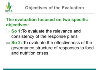 Objectives of the Evaluation
The evaluation focused on two specific
objectives:
 So 1:To evaluate the relevance and
consi...
