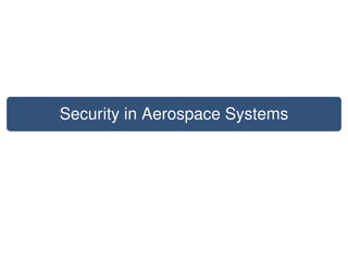 Security in Aerospace Systems
 