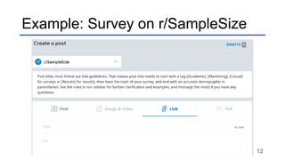 Example: Survey on r/SampleSize
13
Tag Study Title
Intended
Demographic Study Link
 