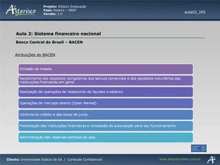 aula02_t05 Banco Central do Brasil – BACEN Atribuições do BACEN 