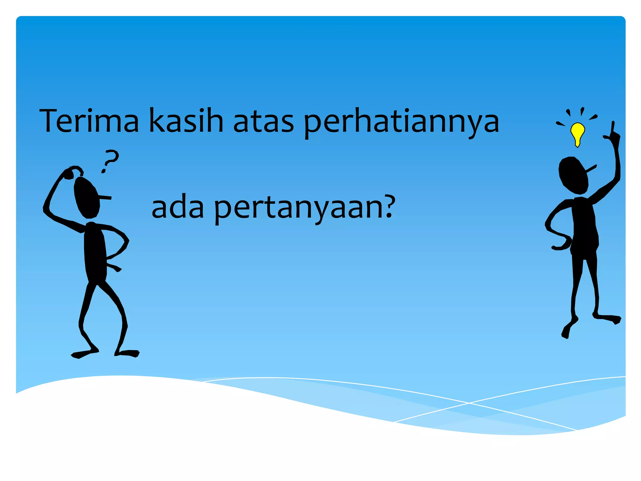 Terima kasih atas perhatiannya
ada pertanyaan?
 