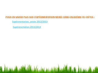 Expérimentation, année 2012/2013
Expérimentation 2013/2014
 