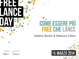 Stefano Borghi & Rebecca Collins
COME ESSERE PIÙ
FREE CHE LANCE
 