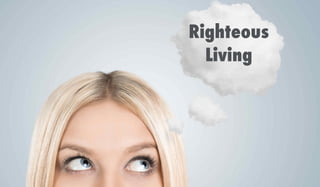 Righteous
Living
 