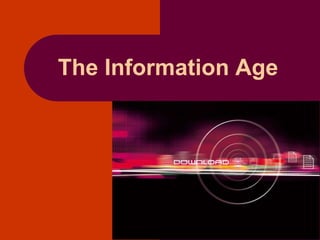 The Information Age
 