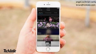 angel.co/brian-canty
brian@ticktate.com
 