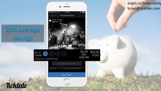 20% average
savings
angel.co/brian-canty
brian@ticktate.com
 