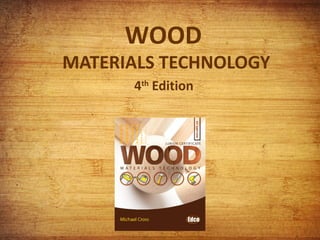 WOOD

MATERIALS TECHNOLOGY
4th Edition

 