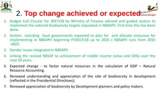 2. Top change achieved or expected
1. Budget Call Circular for 2017/18 by Ministry of Finance advised and guided sectors t...