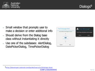 Dialogs9
► Small window that prompts user to
make a decision or enter additional info
► Should derive from the Dialog base...