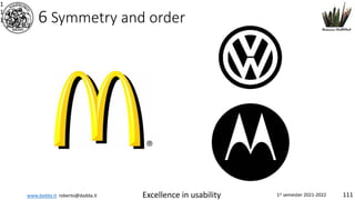 www.dadda.it roberto@dadda.it Excellence in usability 1st semester 2021-2022 111
6 Symmetry and order
1
1
1
 