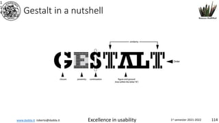 www.dadda.it roberto@dadda.it Excellence in usability 1st semester 2021-2022 114
Gestalt in a nutshell
1
1
4
Order
 
