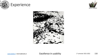 www.dadda.it roberto@dadda.it Excellence in usability 1st semester 2021-2022 118
Experience
1
1
8
 