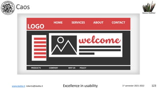 www.dadda.it roberto@dadda.it Excellence in usability 1st semester 2021-2022 123
Caos
 