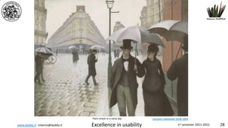 www.dadda.it roberto@dadda.it Excellence in usability 1st semester 2021-2022 28
8
Gustave Caillebotte 1828-1894
Paris street in a rainy day
 