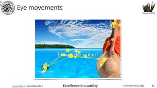 www.dadda.it roberto@dadda.it Excellence in usability 1st semester 2021-2022 31
Eye movements
3
1
 