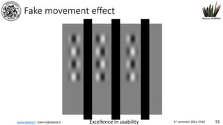 www.dadda.it roberto@dadda.it Excellence in usability 1st semester 2021-2022 53
Fake movement effect
 