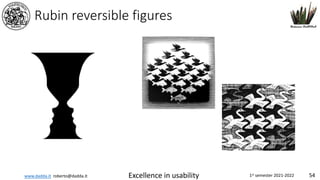 www.dadda.it roberto@dadda.it Excellence in usability 1st semester 2021-2022 54
Rubin reversible figures
 