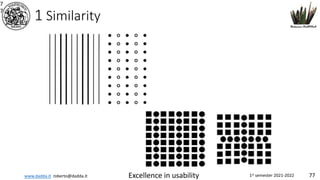 www.dadda.it roberto@dadda.it Excellence in usability 1st semester 2021-2022 77
1 Similarity
7
7
 