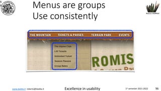 www.dadda.it roberto@dadda.it Excellence in usability 1st semester 2021-2022 96
Menus are groups
Use consistently
9
6
 