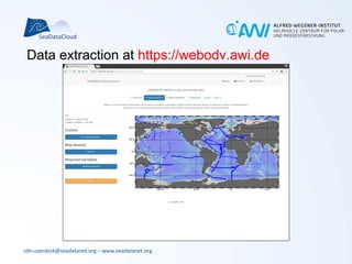 sdn-userdesk@seadatanet.org – www.seadatanet.org
Data extraction at https://webodv.awi.de
 