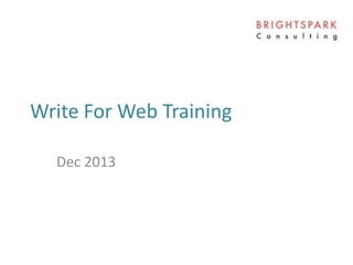 Write For Web Training
Dec 2013

 