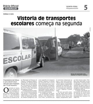 Diário Oficial
GUARUJÁ

quinta-feira

9 de janeiro de 2014

5

ônibus e vans

Vistoria de transportes
escolares começa na ...